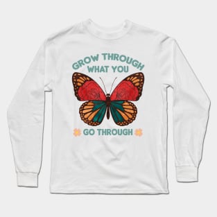 Go through what you go to through butterfly beautiful flowers Long Sleeve T-Shirt